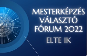 Mesterképzés Választó Fórum az ELTE IK-n 2022 visszanézhető