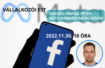 Vállalkozói est vendége: Vajda Péter, a Meta mérnök-menedzsere